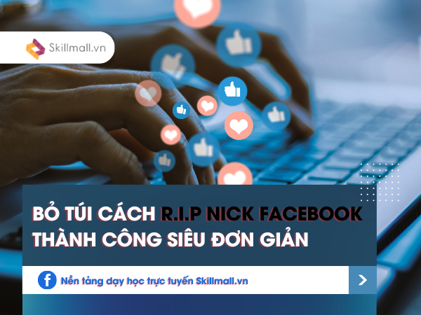 Bỏ Túi Cách R.i.p Nick Facebook Thành Công Siêu Đơn Giản