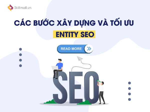 Các Bước Xây Dựng Và Tối Ưu Entity Seo