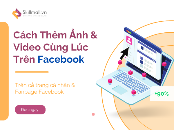 Cách Thêm Ảnh và Video Cùng Lúc Trên Facebook