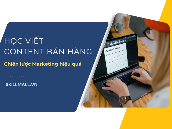 Học viết Content bán hàng - chiến lược Marketing hiệu quả