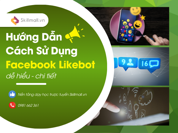 Hướng Dẫn Cách Sử Dụng Facebook Likebot Dễ Hiểu - Chi Tiết