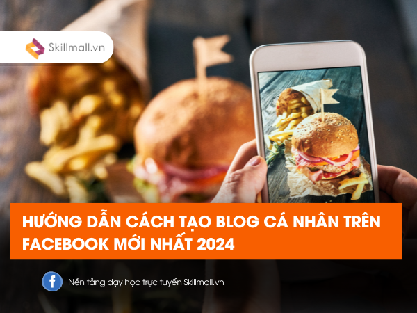 Hướng Dẫn Cách Tạo Blog Cá Nhân Trên Facebook Mới Nhất 2024