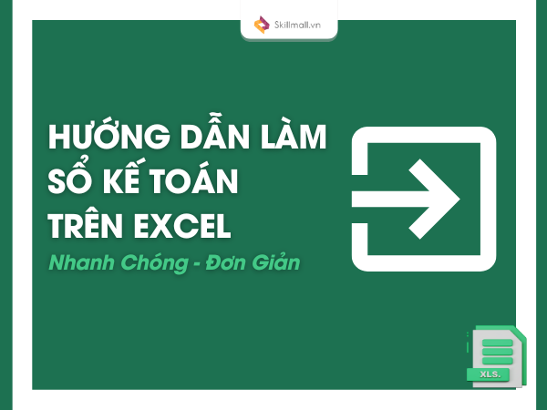 Hướng Dẫn Làm Sổ Kế Toán Trên Excel Nhanh Chóng - Đơn Giản (1)