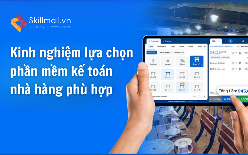 Kinh nghiệm lựa chọn phần mềm kế toán nhà hàng phù hợp