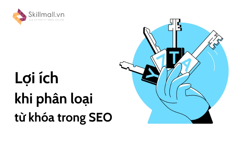 Lợi ích khi phân loại từ khóa trong SEO