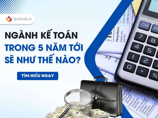 Ngành Kế Toán Trong 5 Năm Tới Sẽ Như Thế Nào (1)