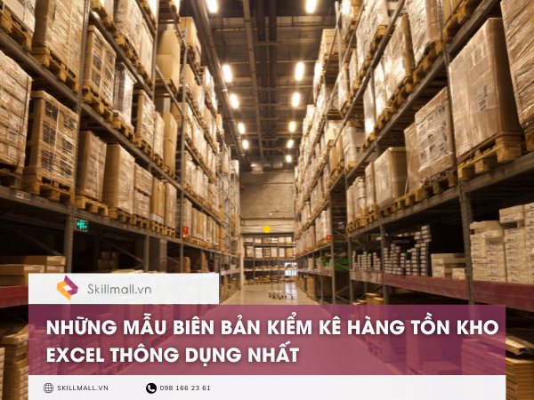 Những Mẫu Biên Bản Kiểm Kê Hàng Tồn Kho Excel Thông Dụng Nhất