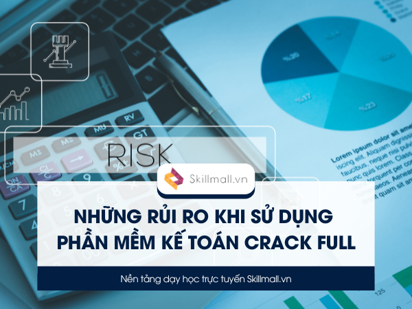 Những rủi ro khi sử dụng phần mềm kế toán crack full (1)