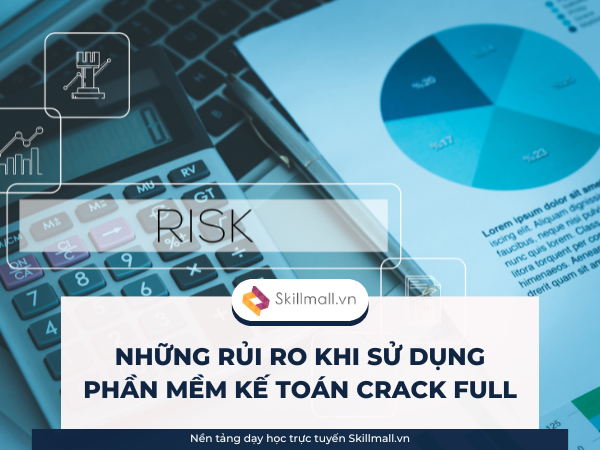 Những rủi ro khi sử dụng phần mềm kế toán crack full