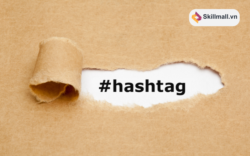 Sử dụng các Hashtags phổ biến và có liên quan đến nội dung của bạn