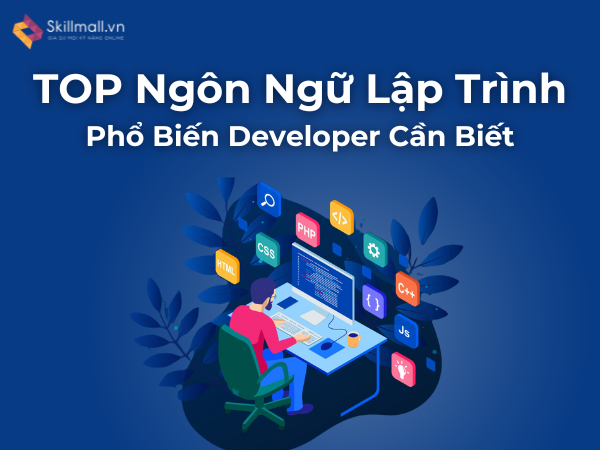 TOP Các Ngôn Ngữ Lập Trình Phổ Biến