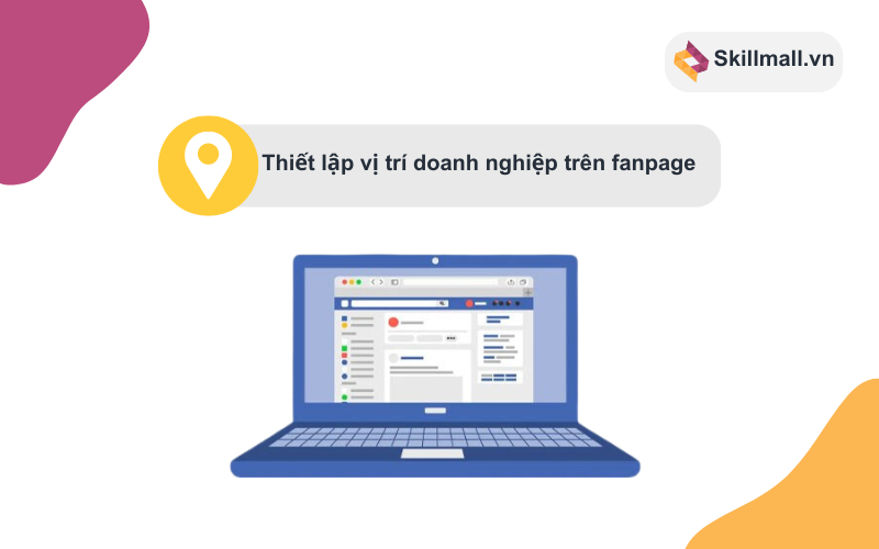 Thiết lập vị trí cho doanh nghiệp trên fanpage để tối ưu fanpage chuẩn SEO