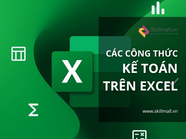 Tổng Hợp Các Công Thức Kế Toán Trên Excel Cho Dân Văn Phòng