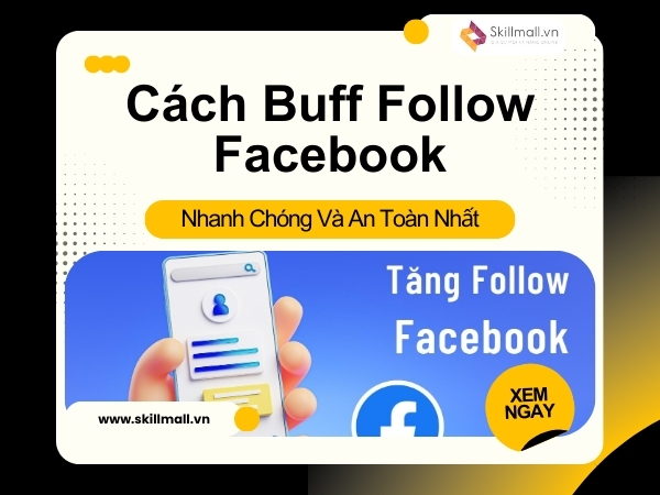 5 Cách Buff Follow Facebook Nhanh Chóng Và An Toàn Nhất