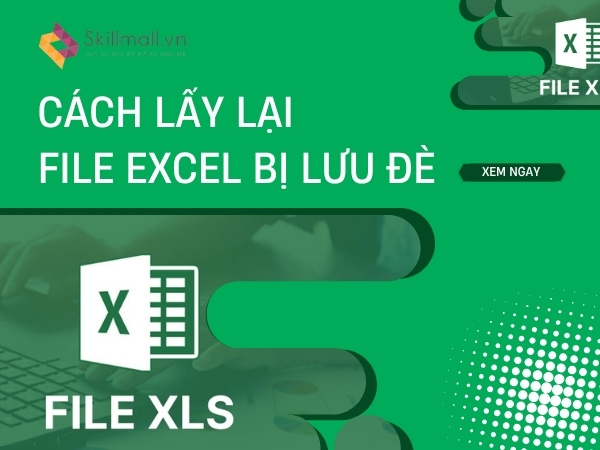 cách lấy lại file Excel bị lưu đè 2010