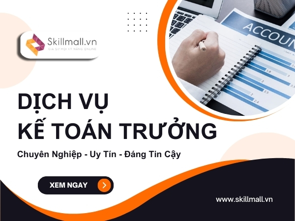 Dịch Vụ Kế Toán Trưởng Theo Yêu Cầu Đáng Tin Cậy