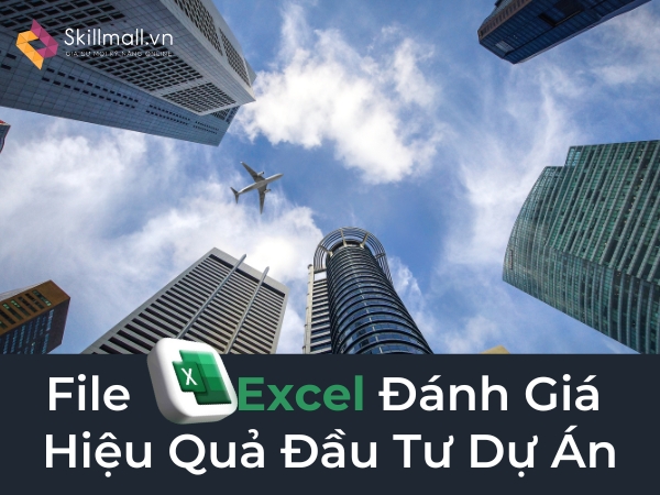 File Excel Tính Toán Hiệu Quả Đầu Tư Dự Án