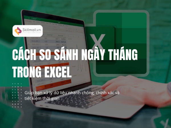 cách so sánh ngày tháng trong Excel