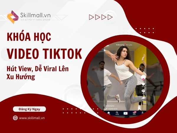 khóa học làm video TikTok